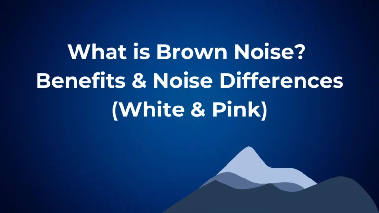 What is Brown Noise - Benefits and Noise Differences between White & Pink noise